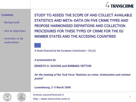 STUDY TO ASSESS THE SCOPE OF AND COLLECT AVAILABLE STATISTICS AND META-DATA ON FIVE CRIME TYPES AND PROPOSE HARMONISED DEFINITIONS AND COLLECTION PROCEDURES.