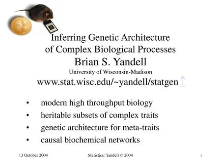 Inferring Genetic Architecture of Complex Biological Processes Brian S