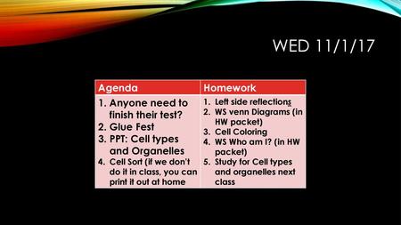 Wed 11/1/17 Agenda Homework Anyone need to finish their test?