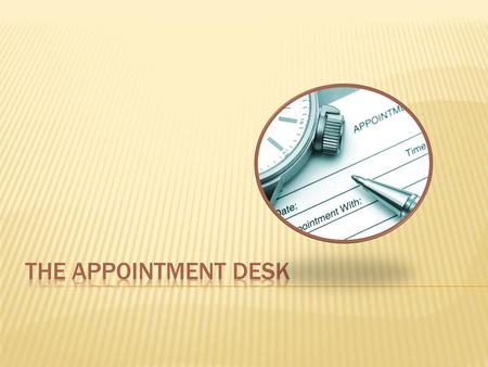 The Appointment Desk.