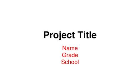 Project Title Name Grade School.