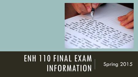 ENH 110 Final Exam Information