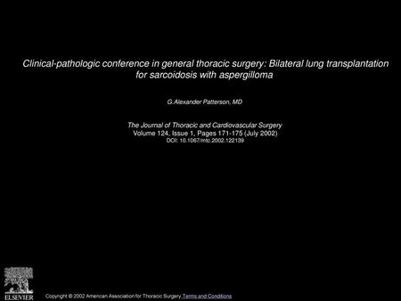 Clinical-pathologic conference in general thoracic surgery: Bilateral lung transplantation for sarcoidosis with aspergilloma  G.Alexander Patterson, MD 