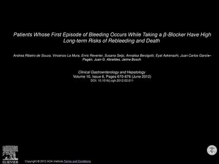 Patients Whose First Episode of Bleeding Occurs While Taking a β-Blocker Have High Long-term Risks of Rebleeding and Death  Andrea Ribeiro de Souza, Vincenzo.