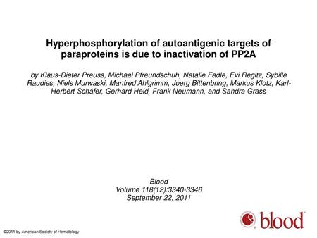 Hyperphosphorylation of autoantigenic targets of paraproteins is due to inactivation of PP2A by Klaus-Dieter Preuss, Michael Pfreundschuh, Natalie Fadle,