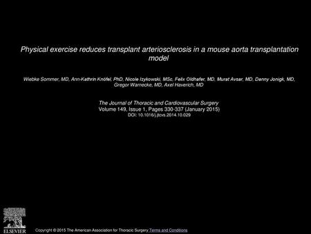 Physical exercise reduces transplant arteriosclerosis in a mouse aorta transplantation model  Wiebke Sommer, MD, Ann-Kathrin Knöfel, PhD, Nicole Izykowski,