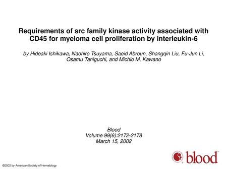 Requirements of src family kinase activity associated with CD45 for myeloma cell proliferation by interleukin-6 by Hideaki Ishikawa, Naohiro Tsuyama, Saeid.