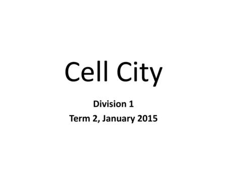 Cell City Division 1 Term 2, January 2015.