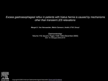 Excess gastroesophageal reflux in patients with hiatus hernia is caused by mechanisms other than transient LES relaxations  Margot A. Van Herwaarden,