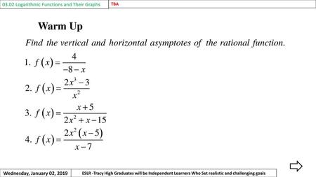 Warm Up Logarithmic Functions and Their Graphs