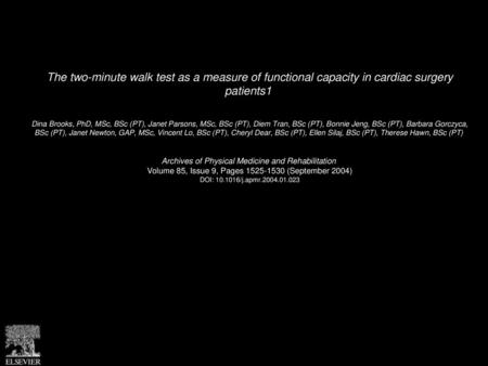 The two-minute walk test as a measure of functional capacity in cardiac surgery patients1  Dina Brooks, PhD, MSc, BSc (PT), Janet Parsons, MSc, BSc (PT),