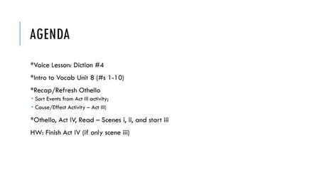 Agenda *Voice Lesson: Diction #4 *Intro to Vocab Unit 8 (#s 1-10)