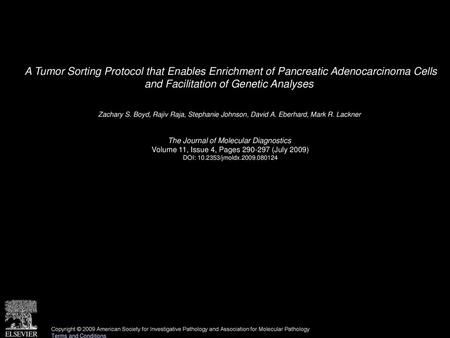 A Tumor Sorting Protocol that Enables Enrichment of Pancreatic Adenocarcinoma Cells and Facilitation of Genetic Analyses  Zachary S. Boyd, Rajiv Raja,