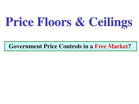 Price Floors & Ceilings