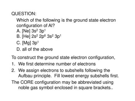 To construct the ground state electron configuration,