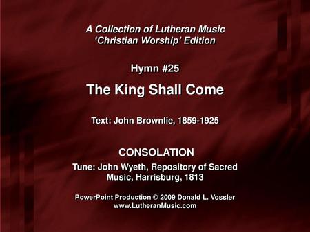 The King Shall Come Hymn #25 CONSOLATION