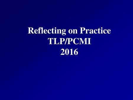 Reflecting on Practice TLP/PCMI 2016