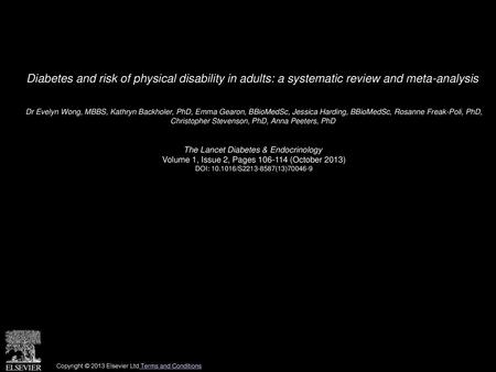 Diabetes and risk of physical disability in adults: a systematic review and meta-analysis  Dr Evelyn Wong, MBBS, Kathryn Backholer, PhD, Emma Gearon, BBioMedSc,