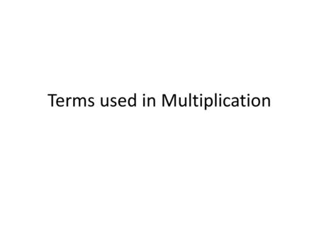 Terms used in Multiplication