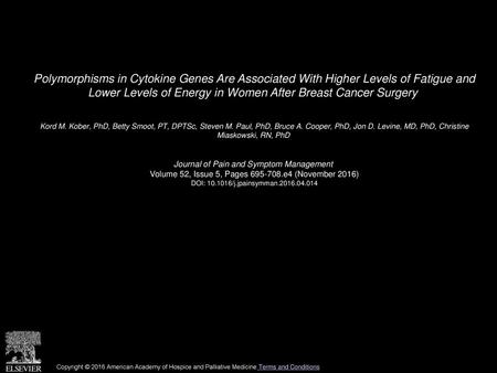 Polymorphisms in Cytokine Genes Are Associated With Higher Levels of Fatigue and Lower Levels of Energy in Women After Breast Cancer Surgery  Kord M.