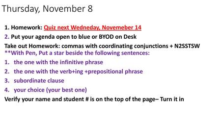 Thursday, November 8 1. Homework: Quiz next Wedneday, Novemeber 14