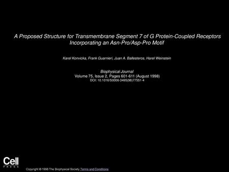 A Proposed Structure for Transmembrane Segment 7 of G Protein-Coupled Receptors Incorporating an Asn-Pro/Asp-Pro Motif  Karel Konvicka, Frank Guarnieri,