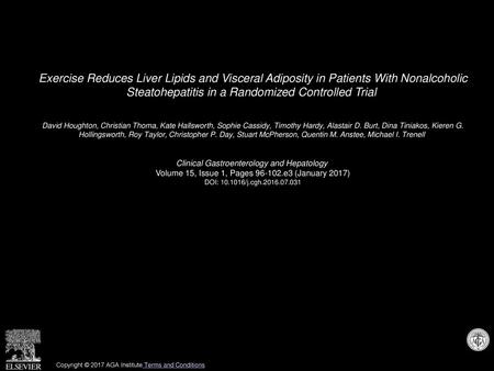 Exercise Reduces Liver Lipids and Visceral Adiposity in Patients With Nonalcoholic Steatohepatitis in a Randomized Controlled Trial  David Houghton, Christian.