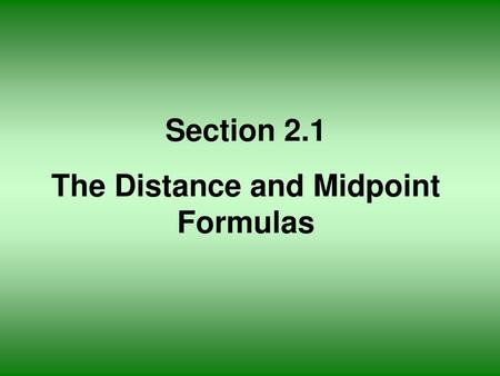 The Distance and Midpoint Formulas