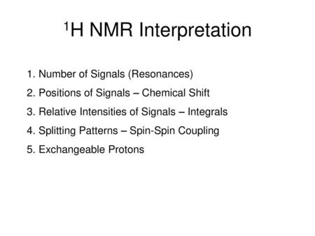 1H NMR Interpretation Number of Signals (Resonances)