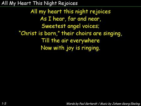 All my heart this night rejoices As I hear, far and near,