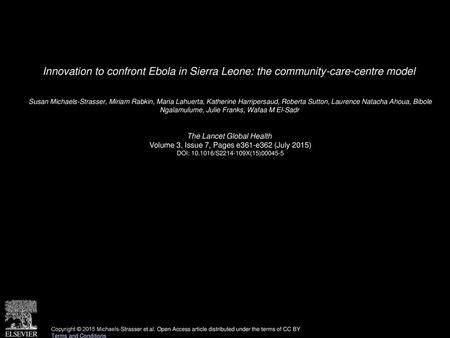 Innovation to confront Ebola in Sierra Leone: the community-care-centre model  Susan Michaels-Strasser, Miriam Rabkin, Maria Lahuerta, Katherine Harripersaud,