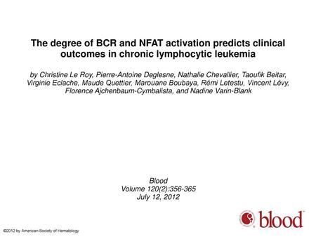 The degree of BCR and NFAT activation predicts clinical outcomes in chronic lymphocytic leukemia by Christine Le Roy, Pierre-Antoine Deglesne, Nathalie.