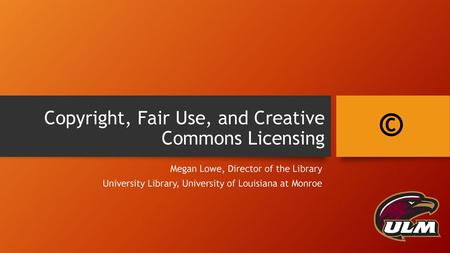 Copyright, Fair Use, and Creative Commons Licensing