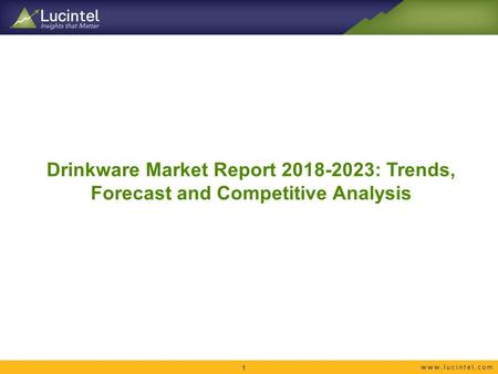 Drinkware Market Report : Trends, Forecast and Competitive Analysis 1.