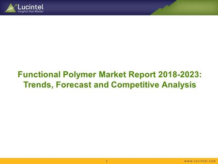 Functional Polymer Market Report : Trends, Forecast and Competitive Analysis 1.