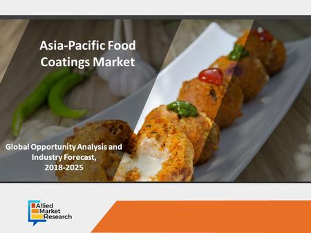 Opportunity Analysis and Industry Forecast, Asia-Pacific Food Coatings Market Global Opportunity Analysis and Industry Forecast,