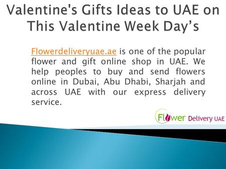 Flowerdeliveryuae.aeFlowerdeliveryuae.ae is one of the popular flower and gift online shop in UAE. We help peoples to buy and send flowers online in Dubai,