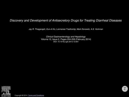 Discovery and Development of Antisecretory Drugs for Treating Diarrheal Diseases  Jay R. Thiagarajah, Eun–A Ko, Lukmanee Tradtrantip, Mark Donowitz, A.S.