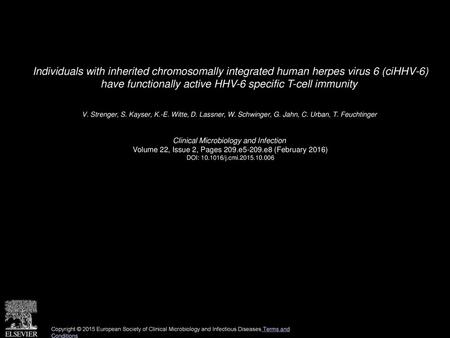 Individuals with inherited chromosomally integrated human herpes virus 6 (ciHHV-6) have functionally active HHV-6 specific T-cell immunity  V. Strenger,