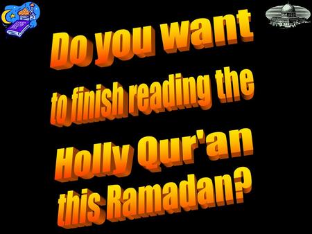 Do you want to finish reading the Holly Qur'an this Ramadan?