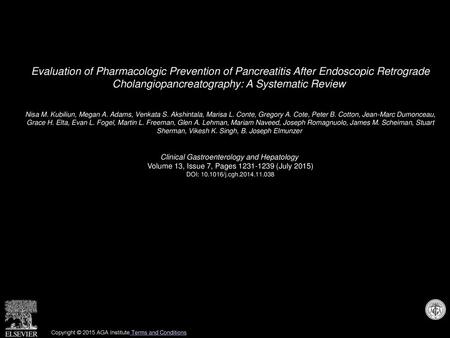 Evaluation of Pharmacologic Prevention of Pancreatitis After Endoscopic Retrograde Cholangiopancreatography: A Systematic Review  Nisa M. Kubiliun, Megan.