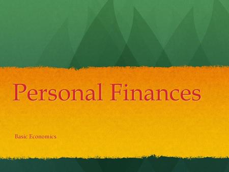 Personal Finances Basic Economics.