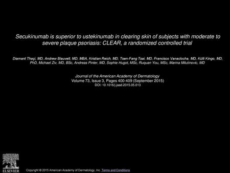 Secukinumab is superior to ustekinumab in clearing skin of subjects with moderate to severe plaque psoriasis: CLEAR, a randomized controlled trial  Diamant.
