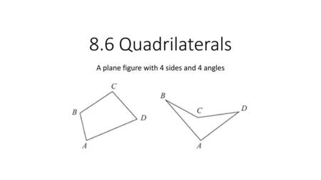 A plane figure with 4 sides and 4 angles