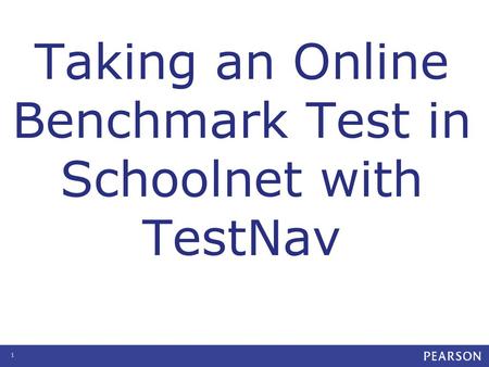 Taking an Online Benchmark Test in Schoolnet with TestNav