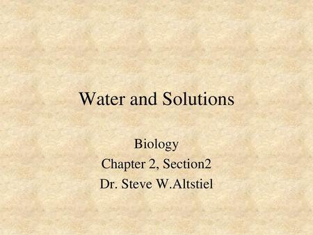 Biology Chapter 2, Section2 Dr. Steve W.Altstiel