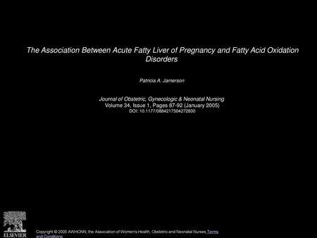 The Association Between Acute Fatty Liver of Pregnancy and Fatty Acid Oxidation Disorders  Patricia A. Jamerson  Journal of Obstetric, Gynecologic & Neonatal.