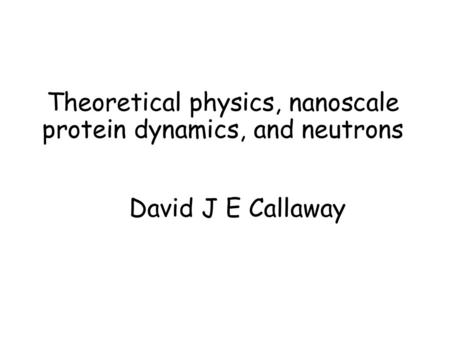 Theoretical physics, nanoscale protein dynamics, and neutrons