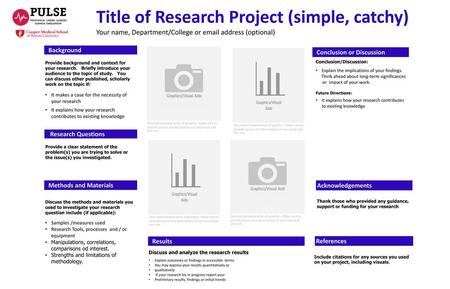 Title of Research Project (simple, catchy) Your name, Department/College or email address (optional) Background Provide background and context for your.