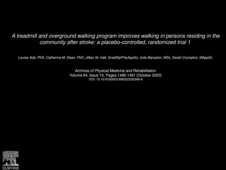 A treadmill and overground walking program improves walking in persons residing in the community after stroke: a placebo-controlled, randomized trial.